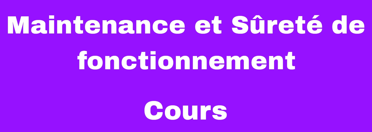 Maintenance et sûreté de fonctionnement